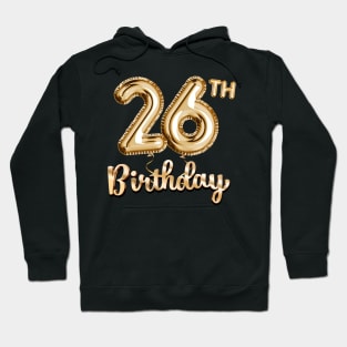 26th Birthday Gifts - Party Balloons Gold Hoodie